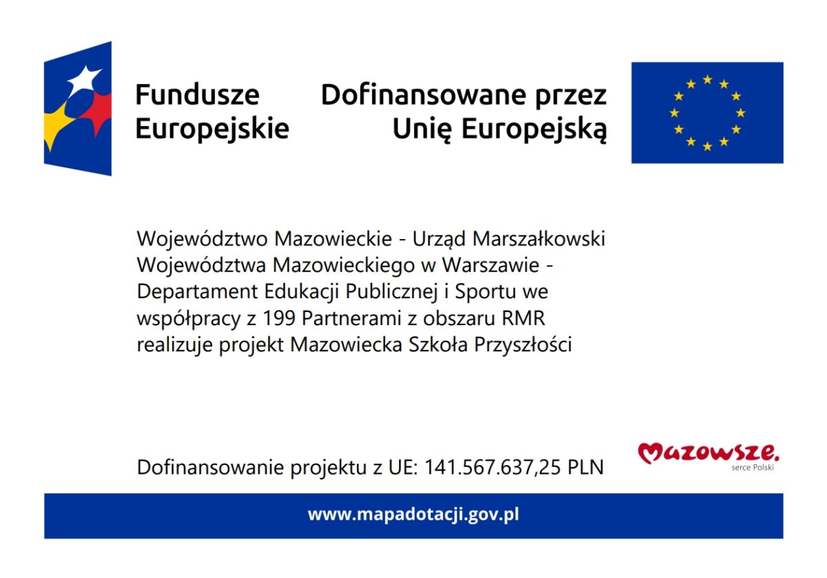 Projekt: „Mazowiecka Szkoła Przyszłości” uzyskał dofinansowanie oraz został zatwierdzony do realizacji na obszarze Regionu Mazowieckiego Regionalnego.